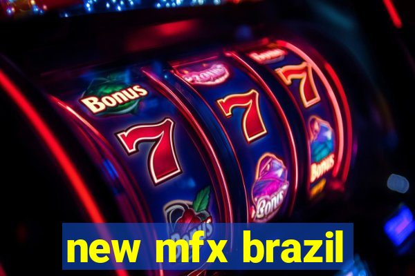 new mfx brazil